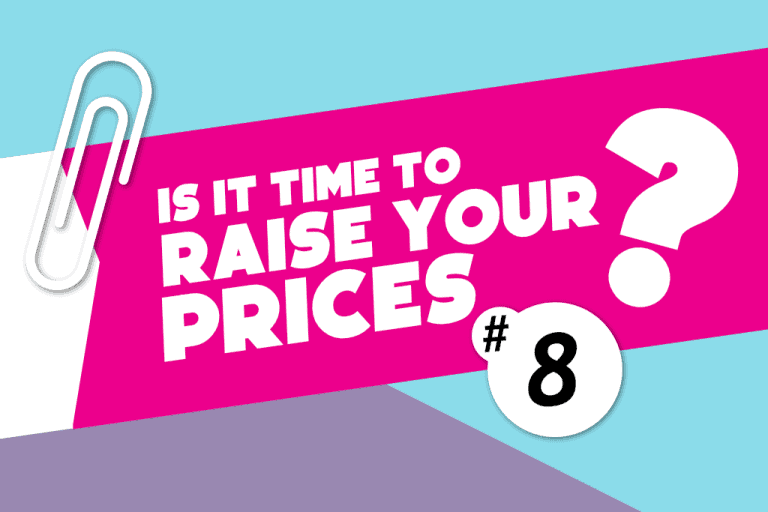 Newsletter #8 – Is It Time To Raise Your Prices?