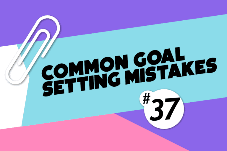 Newsletter #37 Will you be making these common goal setting mistakes next year?